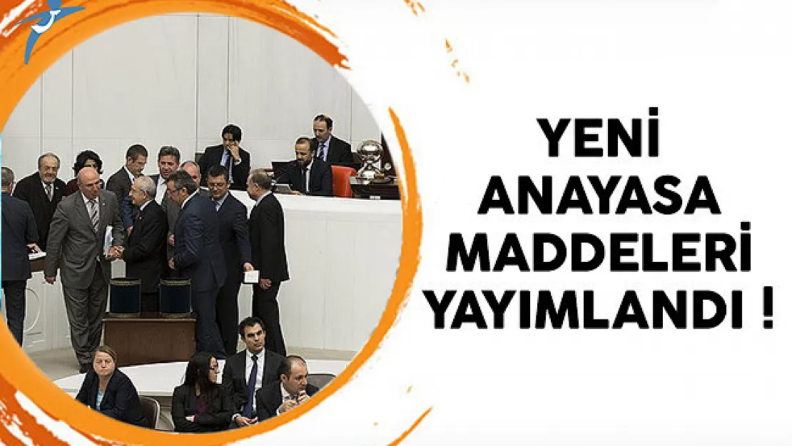 Yeni anayasa maddelerinin tam metni yayımlandı