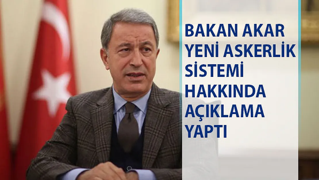 Yeni Askerlik Sistemi Hakkında Milli Savunma Bakanı Akar'dan Flaş Açıklama Geldi
