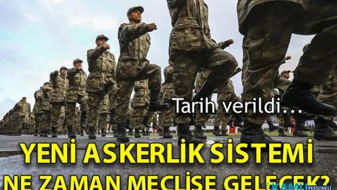 Yeni askerlik sistemi kanunu yarın TBMM onayına sunulacak