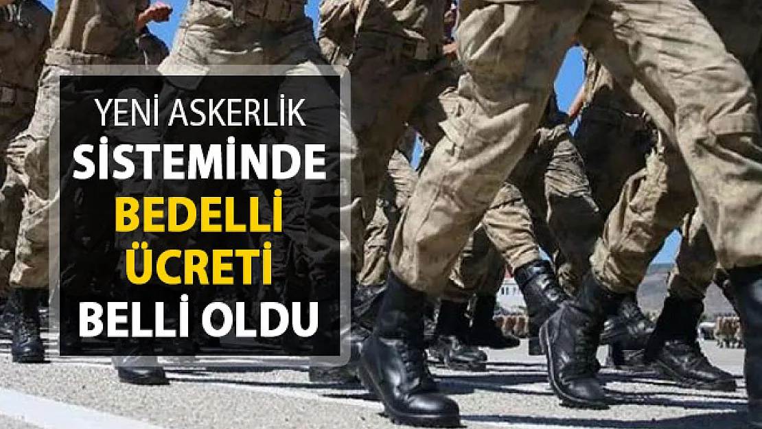 Yeni Askerlik Sisteminde Bedelli Askerlik Tutarı Belli Oldu