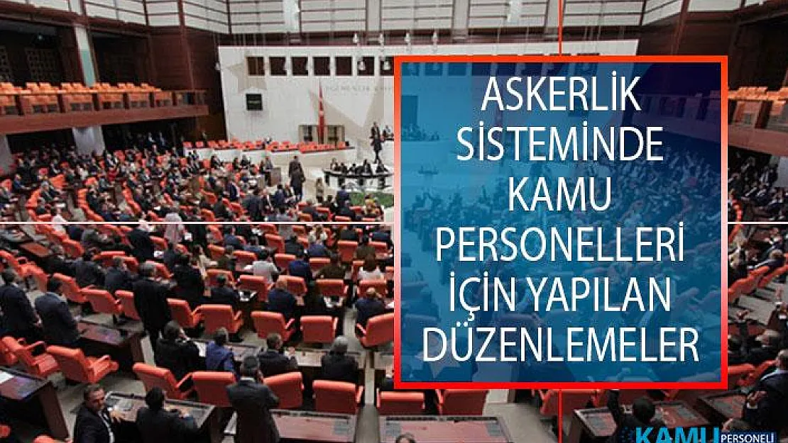 Yeni Askerlik Sisteminde Kamu Personelleri Hakkında Yeni Düzenlemeler!