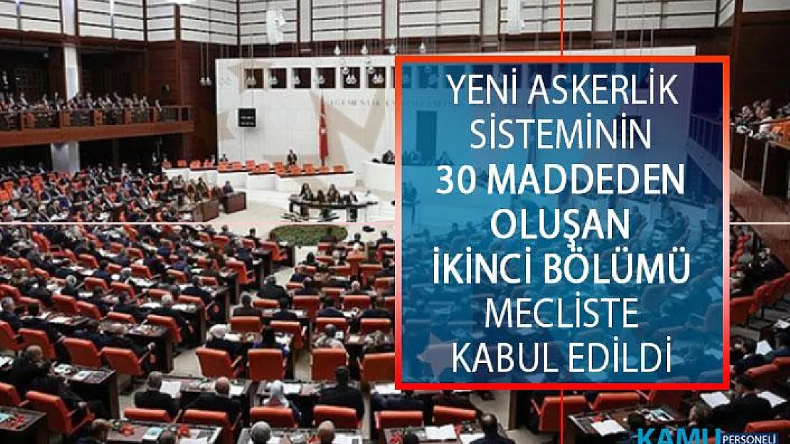 Yeni Askerlik Sisteminin 30 Maddeden Oluşan İkinci Bölümü Mecliste Kabul Edildi!