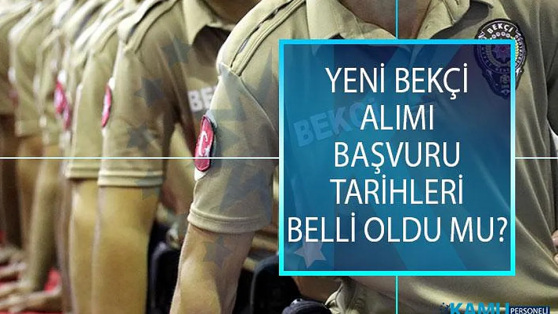 Yeni Bekçi Alımı Başvuru Tarihleri Belli Oldu Mu? 2019 EGM Bekçi Alımı Şartları Değişir Mi?