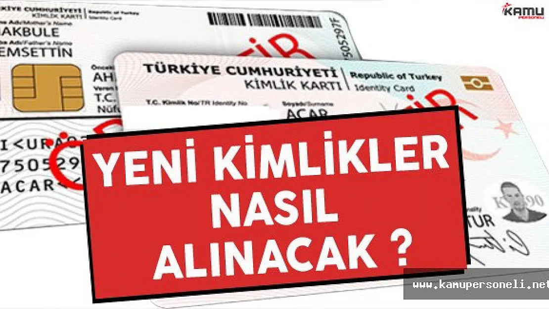 Yeni Çipli Kimlik Kartları Nasıl Alınacak ?