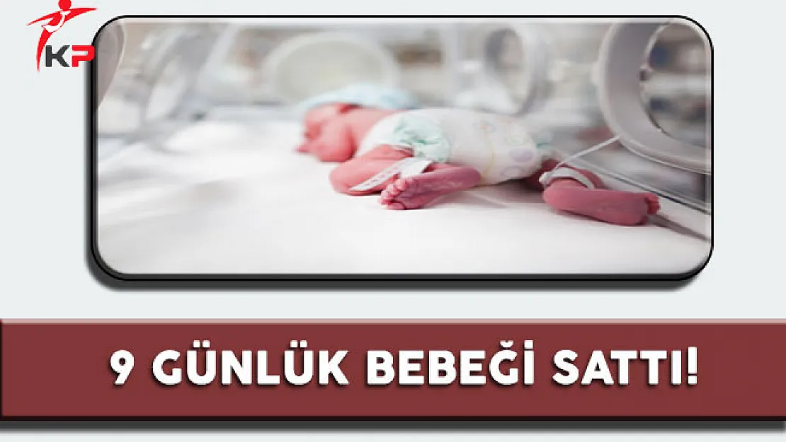Yeni Doğan Bebeği 4 Bine Sattı!