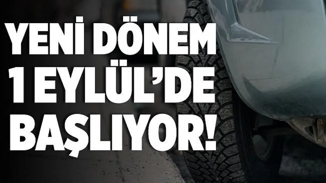 Yeni dönem başlıyor! 1 Eylül'den itibaren uygulanmaya başlayacak!