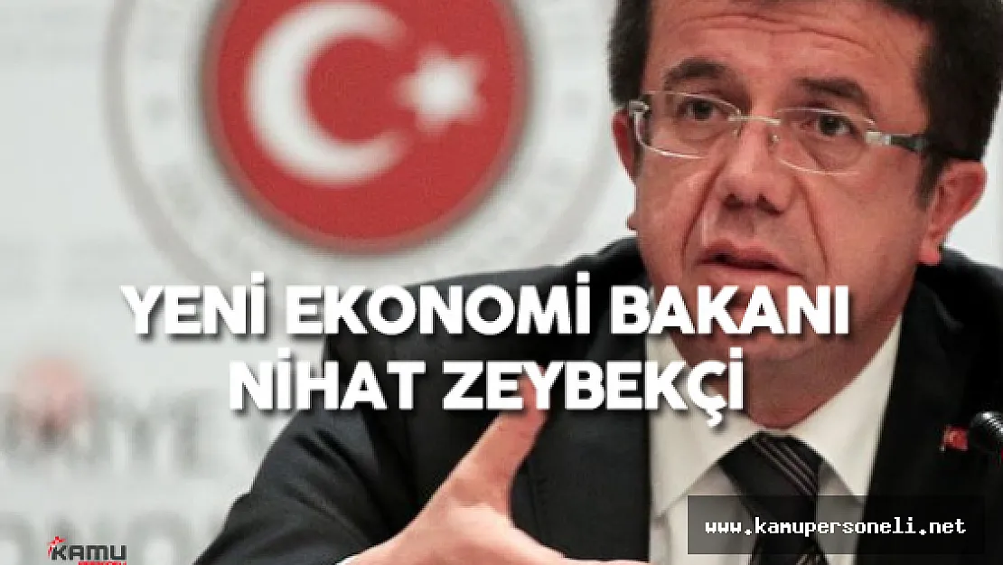 Yeni Ekonomi Bakanı Nihat Zeybekçi Oldu ( Nihat Zeybekçi Kimdir? , Nerelidir? )
