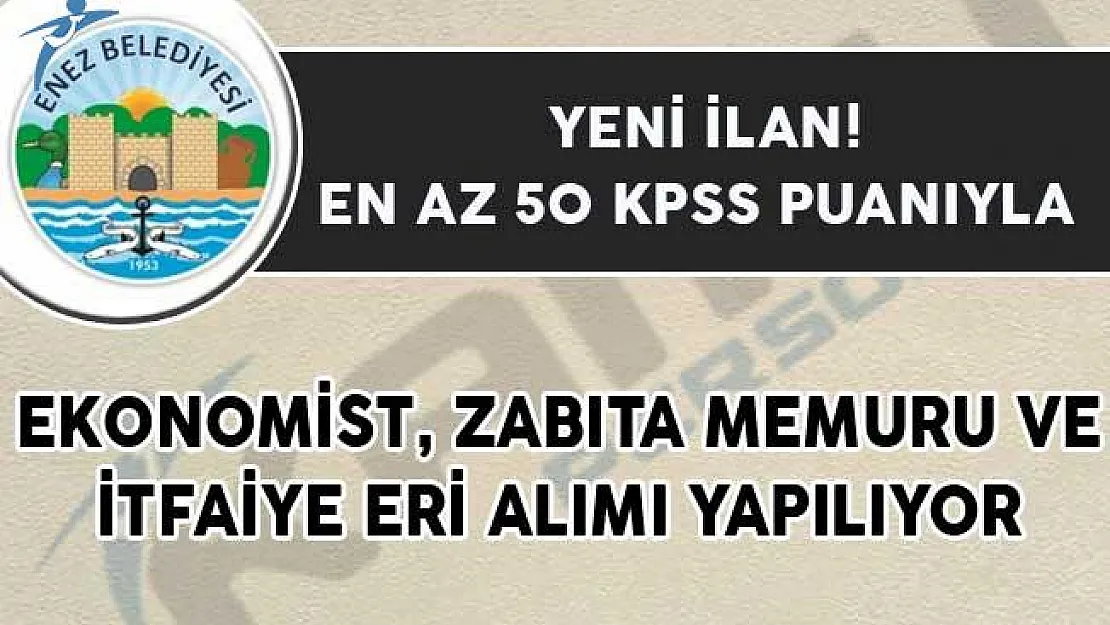 Yeni İlan! En Az 50 KPSS Puanıyla Ekonomist, Zabıta Memuru ve İtfaiye Eri Alımı Yapılıyor