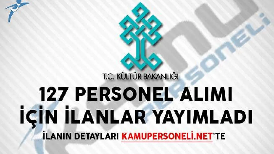 Yeni İlan! Kültür ve Turizm Bakanlığı 127 Personel Alımı Yapıyor