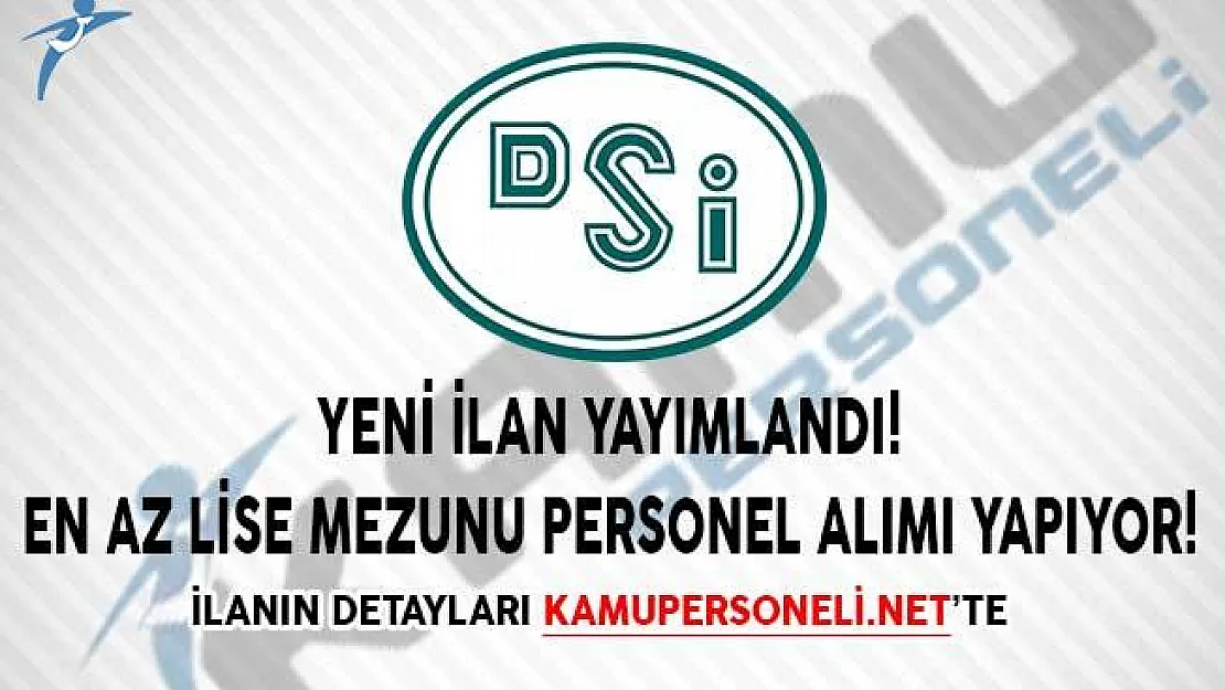 Yeni İlan Yayımlandı! DSİ En Az Lise Mezunu Personel Alımı Yapıyor!