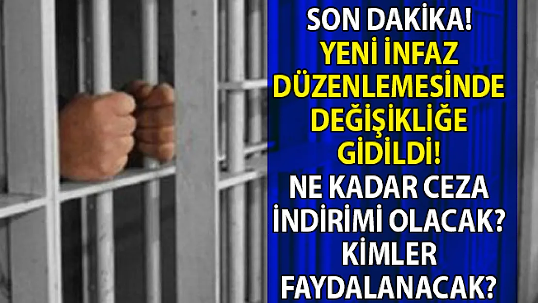 Yeni infaz düzenlemesi ile kimlere af ya da ceza indirimi geliyor!