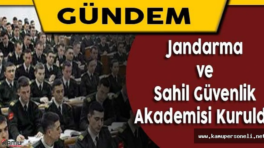 Yeni Jandarma ve Sahil Güvenlik Akademisi Kuruldu