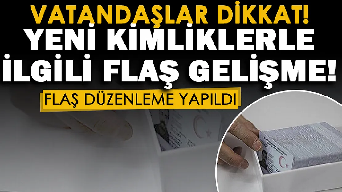 Yeni kimlik kartı olan vatandaşlar dikkat! Yeni kimlik kartları ile ilgili flaş gelişme