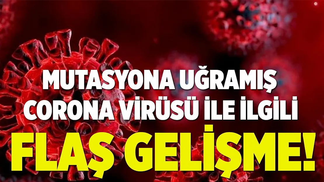 Yeni koronavirüs mutasyonunun adı açıklandı! Mutasyona uğramış corona belirtileri neler?