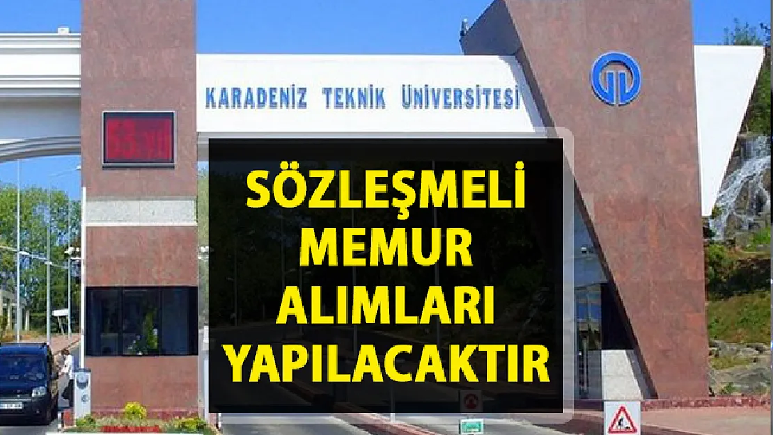 Yeni memur alımı iş ilanları yayınlandı! KTÜ sözleşmeli personel alımı yapacaktır!..