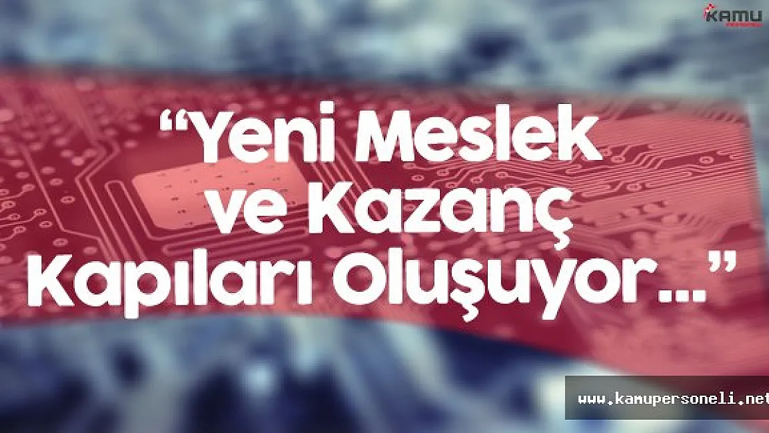 Yeni Meslek ve İş Kapıları Doğuyor!