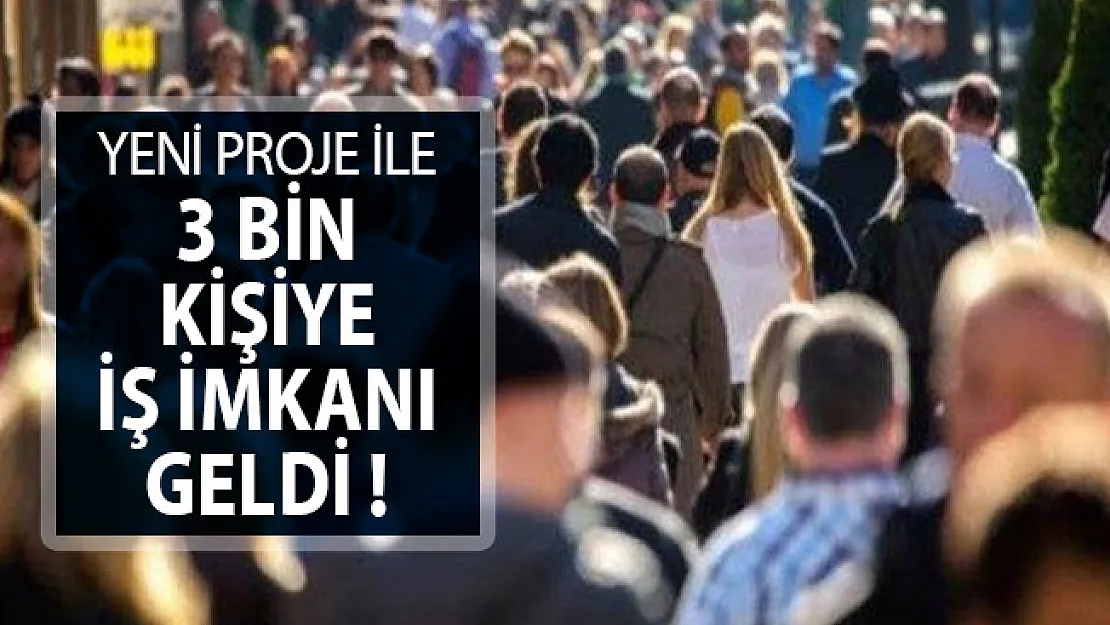 Yeni Proje İle 3 Bin Kişiye İş İmkanı Geldi !