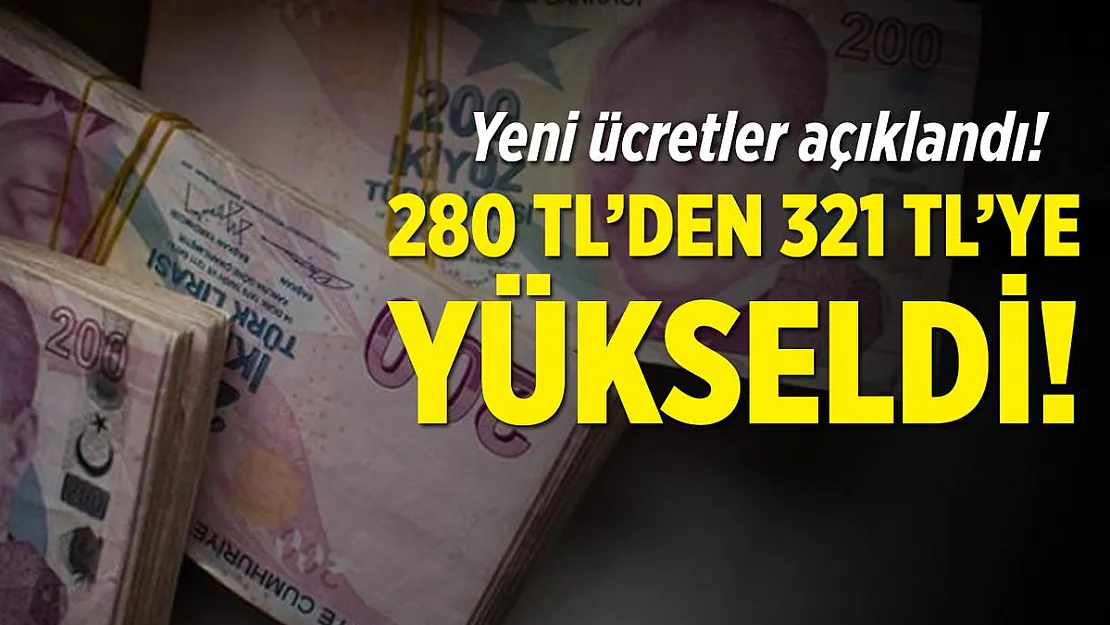 Yeni ücretler açıklandı! 280 TL'den 321 TL'ye çıktı! 1 Ocak'tan itibaren..