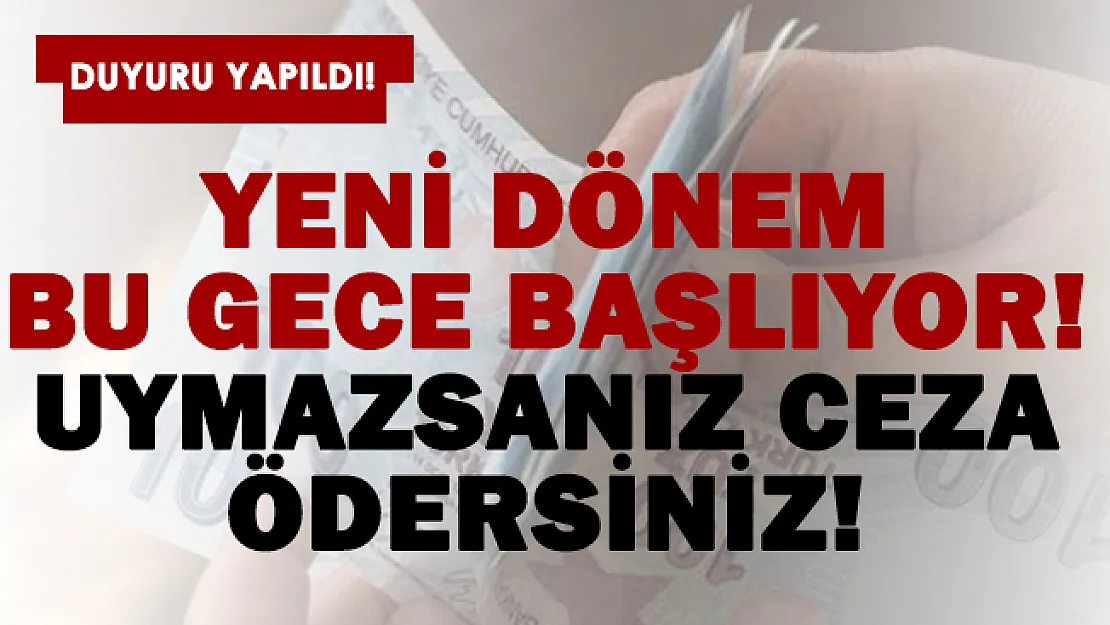 Yeni uygulama bu gece başlıyor! Uymazsanız ceza ödersiniz!