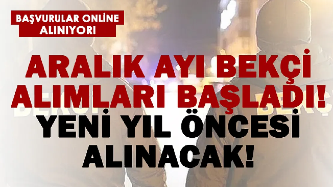 Yeni yıl öncesi son bekçi alımları! Aralık ayı güncel bekçi alım ilanları yayımladı! Hemen başvurun!