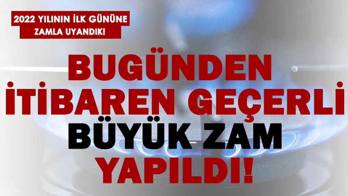 Yeni yılın ilk zam haberi! Doğal gaza büyük zam!