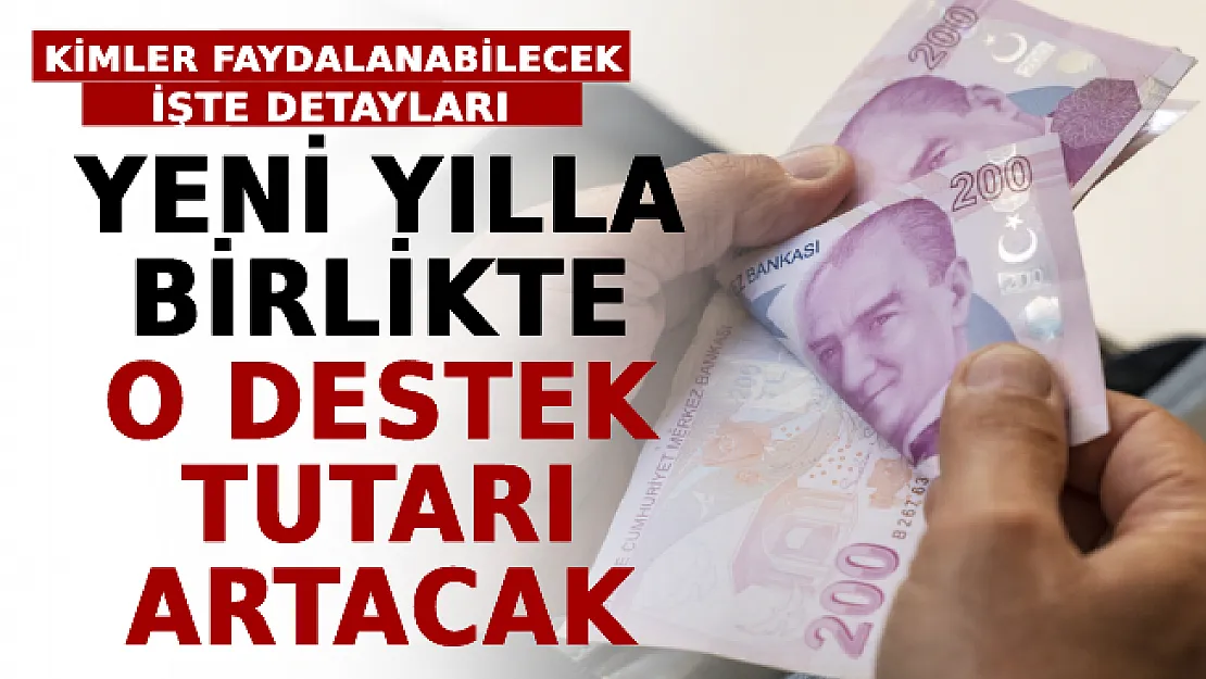 Yeni Yılla Birlikte O Destek Tutarı Artacak: Kimler Faydalanabilecek İşte Detayları