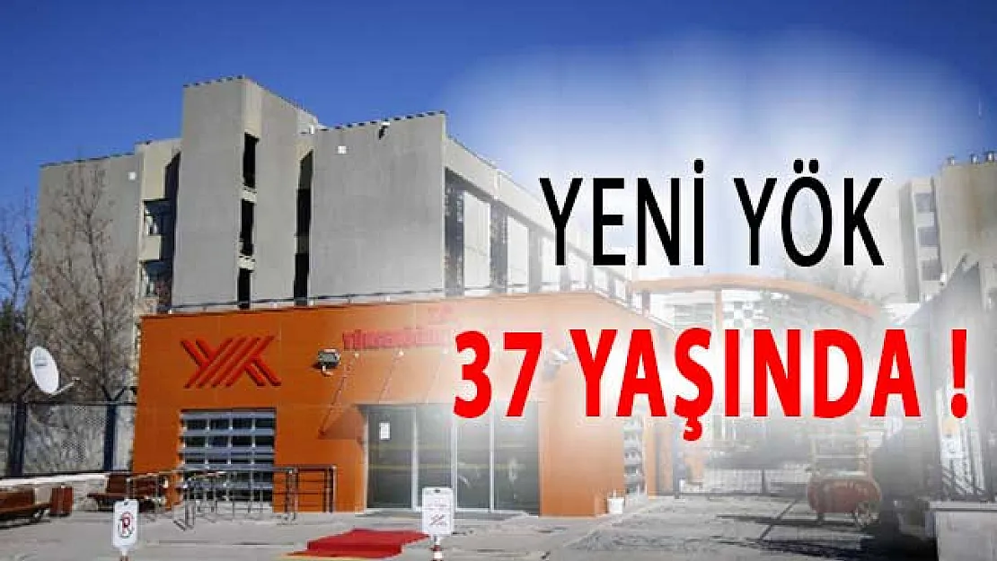 Yeni YÖK 37 Yılı Geride Bıraktı !