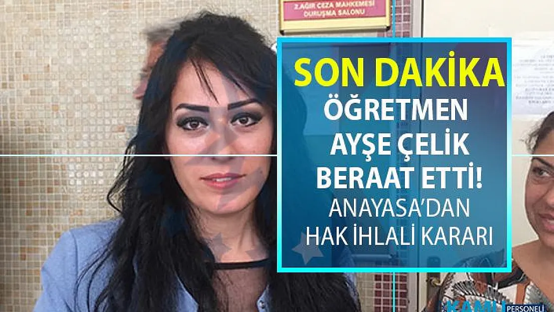 Yerel Mahkemenin suçlu bulduğu Ayşe öğretmen, Anayasa'nın hak ihlali kararı sonrası beraat etti!