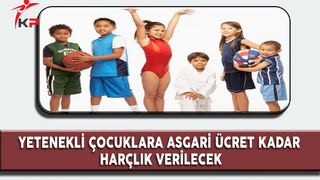 Yetenekli Çocuklara Asgari Ücret Kadar Harçlık Verilecek