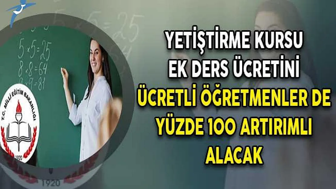 Yetiştirme Kursu Ek Ders Ücretini Ücretli Öğretmenler de Yüzde 100 Artırımlı Alacak