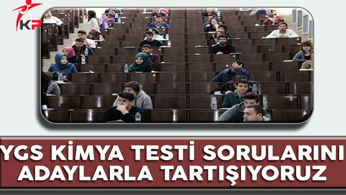 YGS Kimya Testi Soruları Cevapları ve Yorumları (Kolay Mıydı, Zor Muydu?)