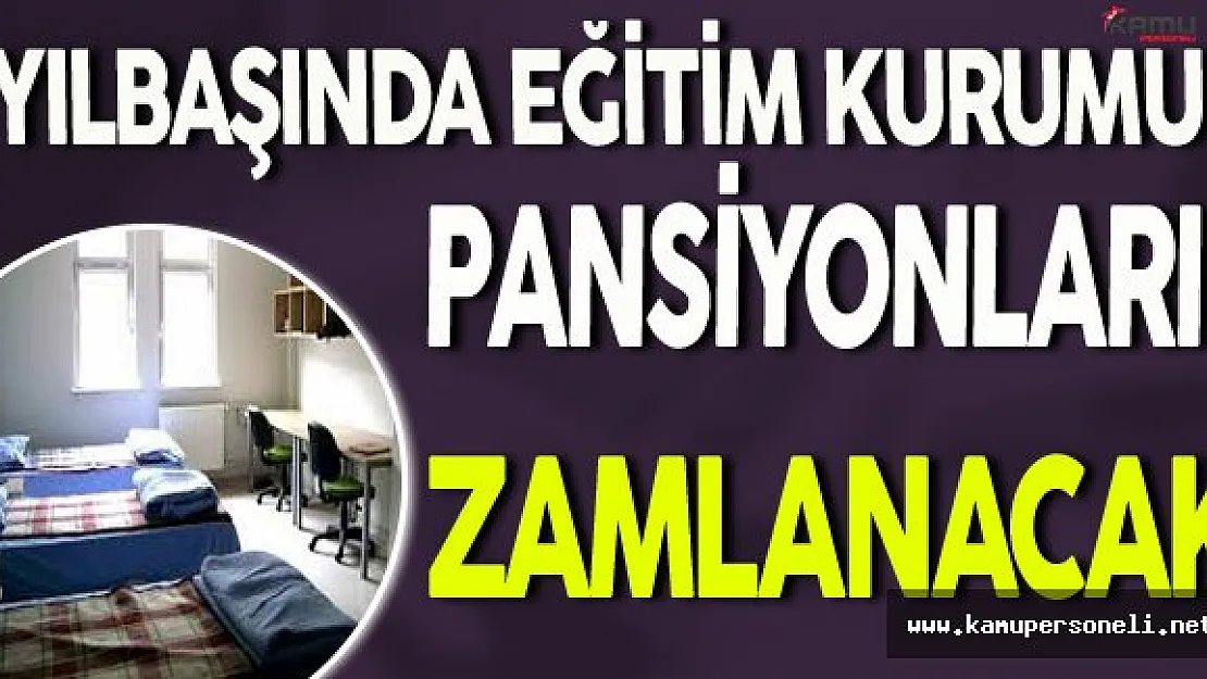 Yılbaşında Eğitim Kurumu Pansiyon Ücretleri %15 Zamlanacak !
