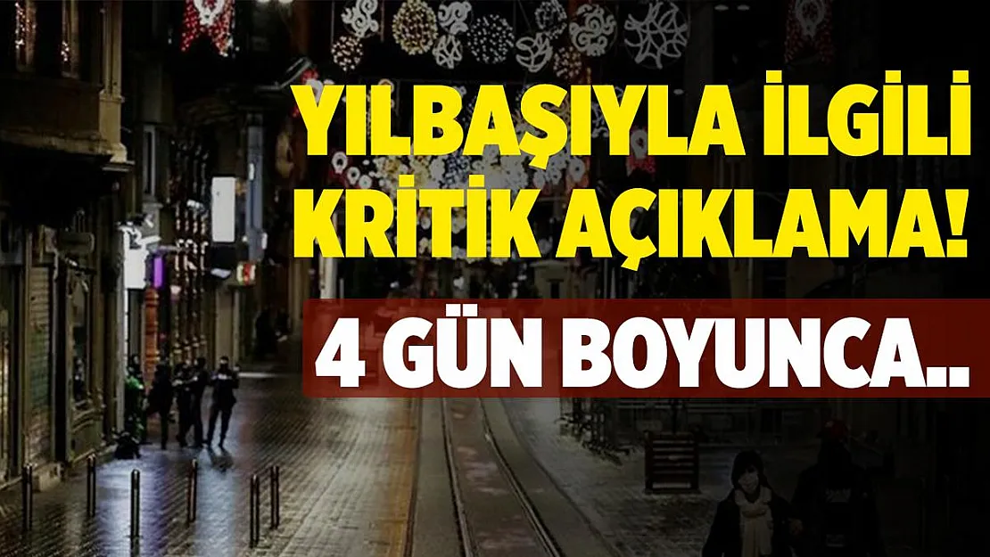 Yılbaşıyla ilgili kritik açıklama geldi! 4 gün boyunca..