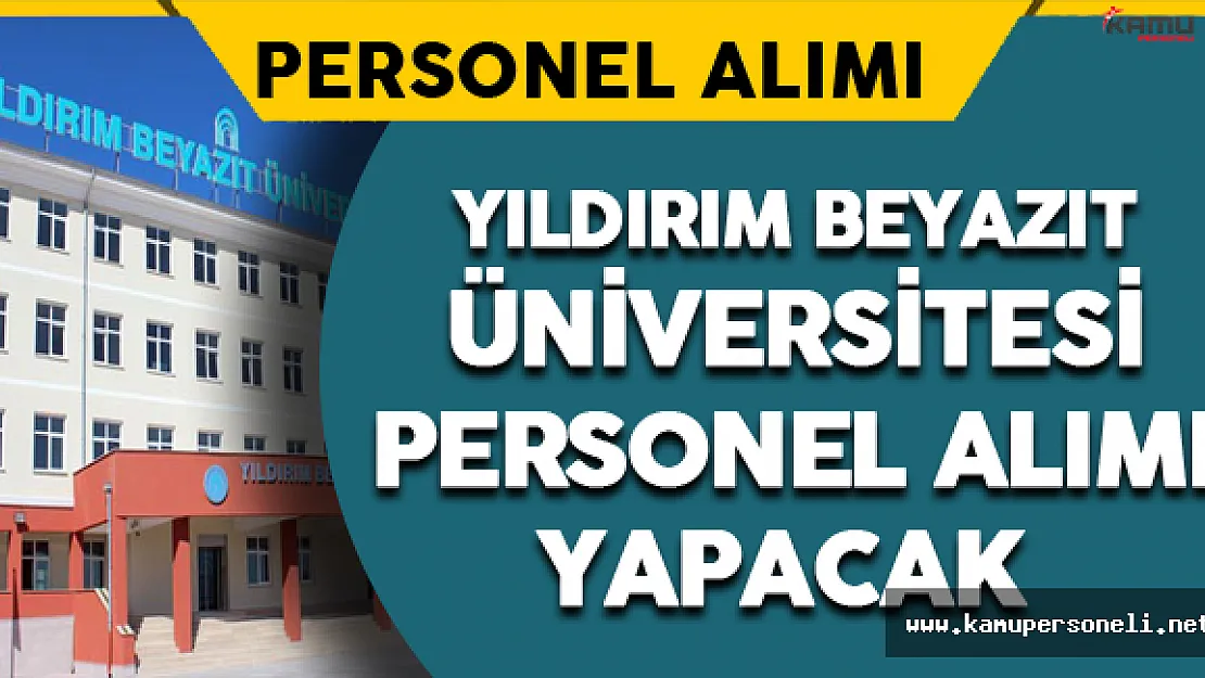 Yıldırım Beyazıt Üniversitesi Personel Alımı Yapacak