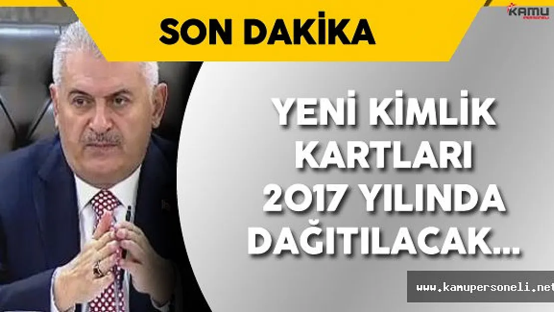 Yıldırım: &quotElektronik Kimlikler 2017 Yılından İtibaren Tüm Vatandaşlara Dağıtılacak "