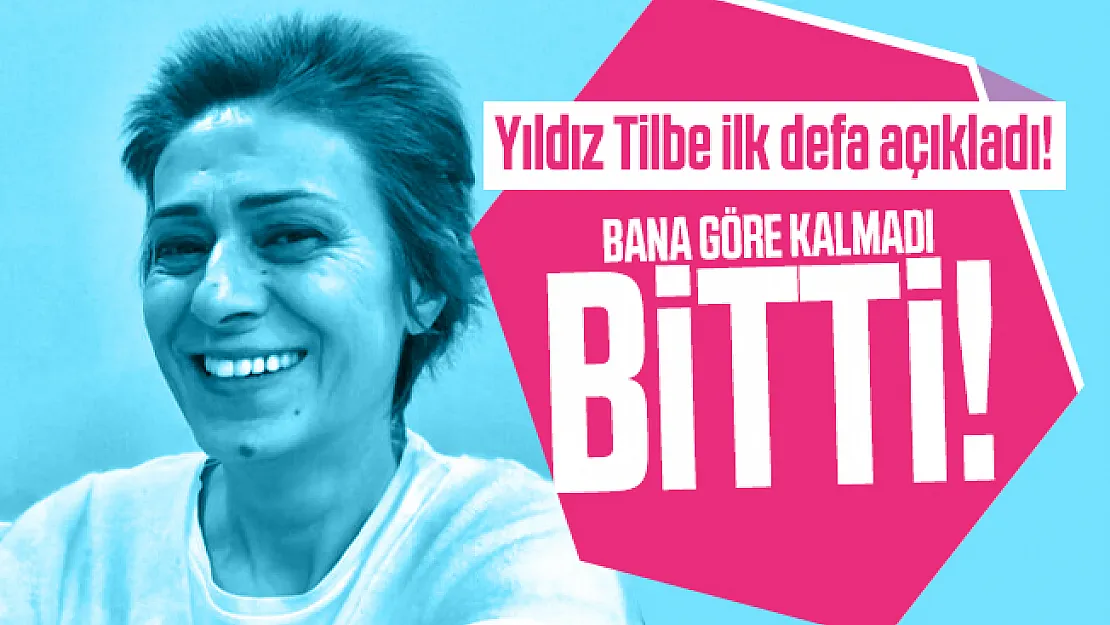 Yıldız Tilbe ilk defa açıkladı! Bana göre kalmadı, bitti!