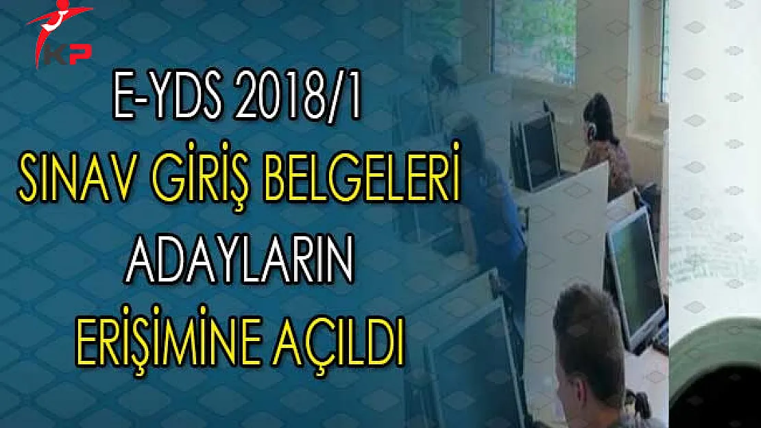 Yılın İlk Elektronik YDS'si İçin (e-YDS 2018/1) Sınav Giriş Belgeleri Yayımlandı