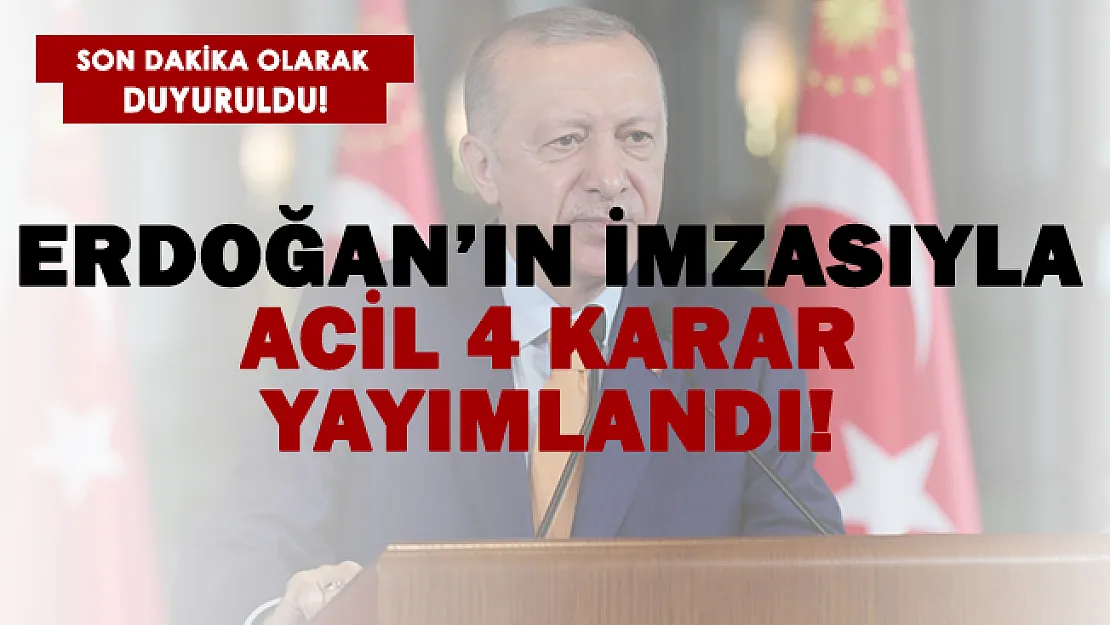 Yılın son gününde Cumhurbaşkanı Erdoğan imzasıyla acil 4 karar açıklandı!