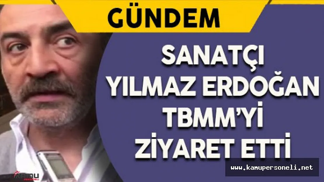 Yılmaz Erdoğan TBMM'yi Ziyaret Etti