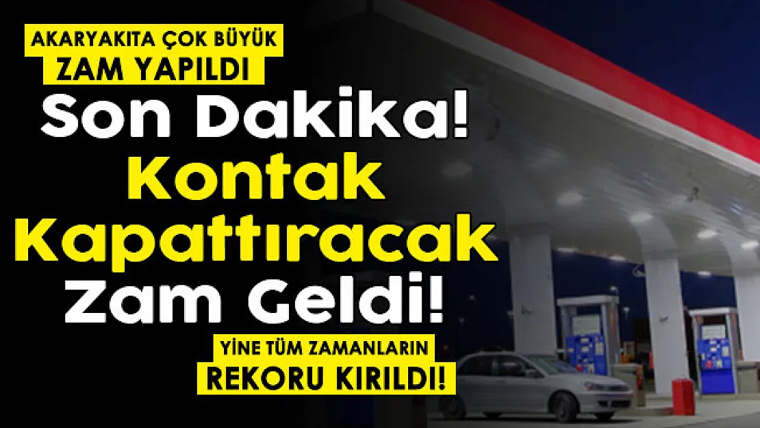 Yine tüm zamanların rekoru kırıldı! Kontak kapattıracak zam geldi! Akaryakıta bir kez daha büyük zam yapıldı