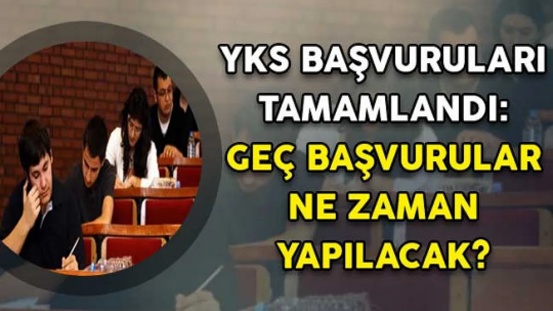 YKS Başvuruları Tamamlandı ! Peki Geç Başvurular Ne Zaman Yapılacak?