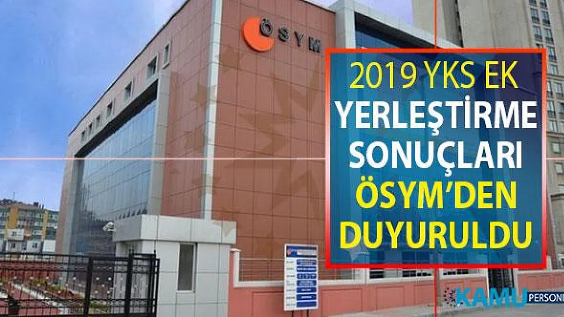 YKS Ek Yerleştirme Sonuçları ÖSYM Tarafından Açıklandı