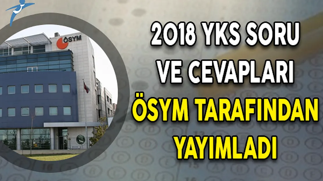YKS Soru ve Cevapları Yayımladı!