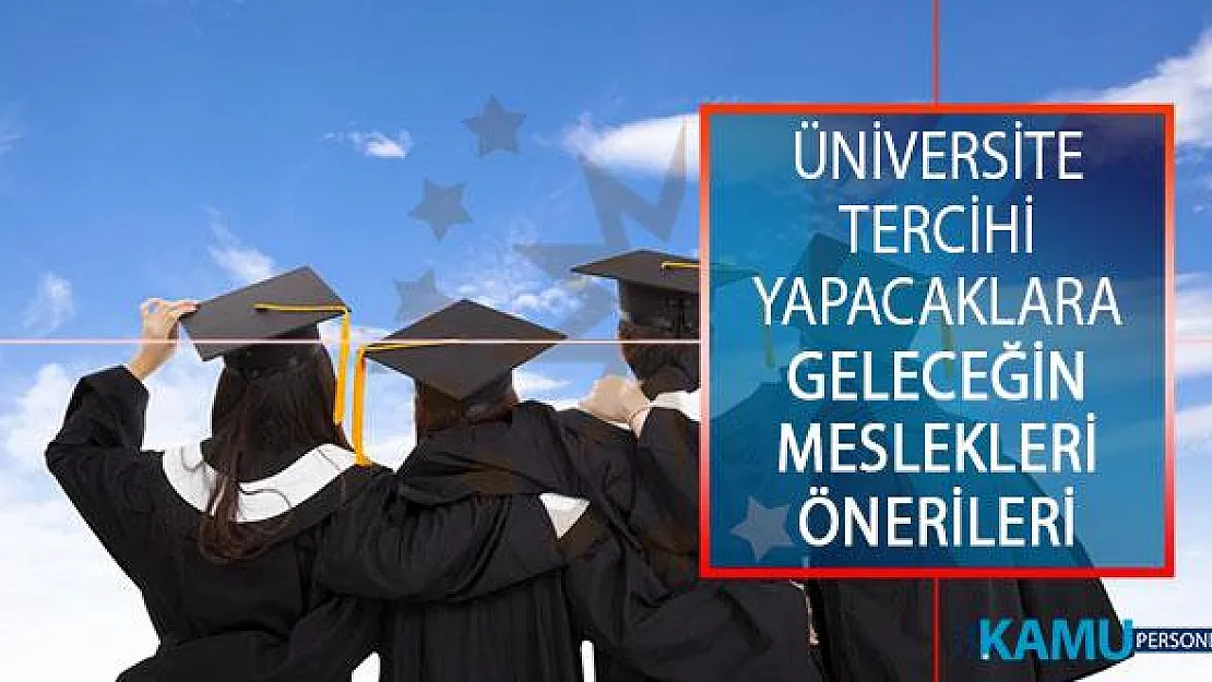 YKS Üniversite Tercihi Yapacak Adaylara Geleceğin Meslekleri Önerileri!
