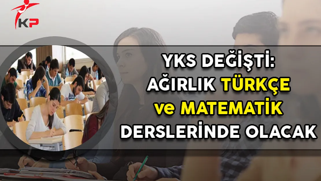 YKS'de Ağırlık Türkçe ve Matematik Derslerinde