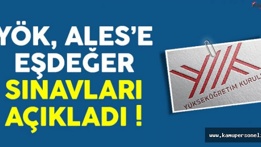 YÖK, ALES'e Eşdeğer Sınavları Açıkladı !