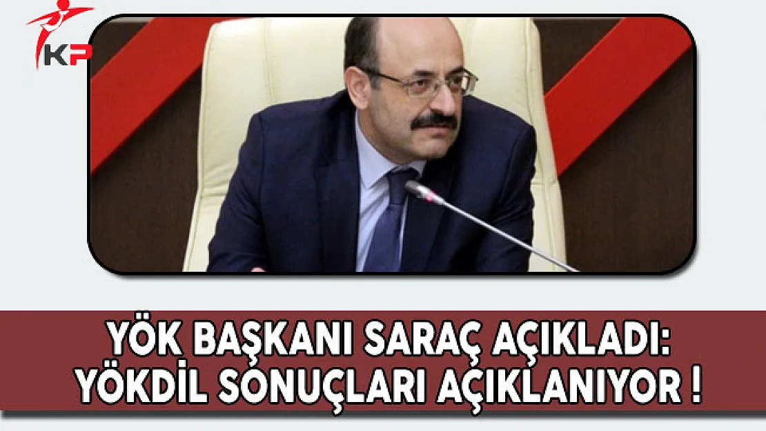 YÖK Başkanı Saraç Açıkladı: YÖKDİL Sonuçları Açıklanıyor!