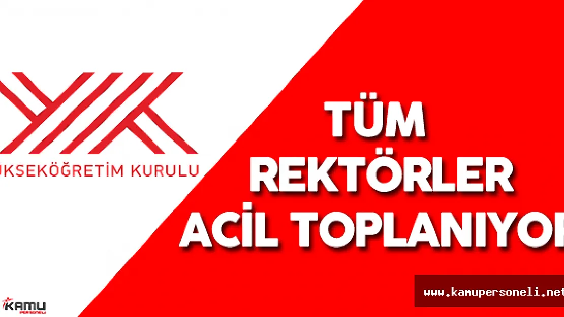 YÖK Başkanı'ndan Rektörlere Acil Çağrı
