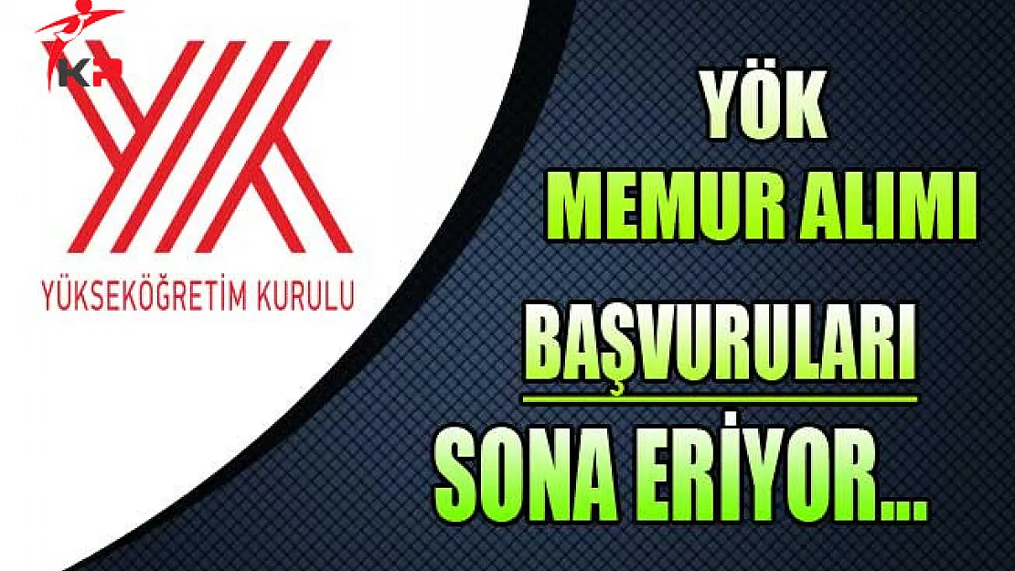 YÖK Memur Alımı Başvuruları Sona Eriyor