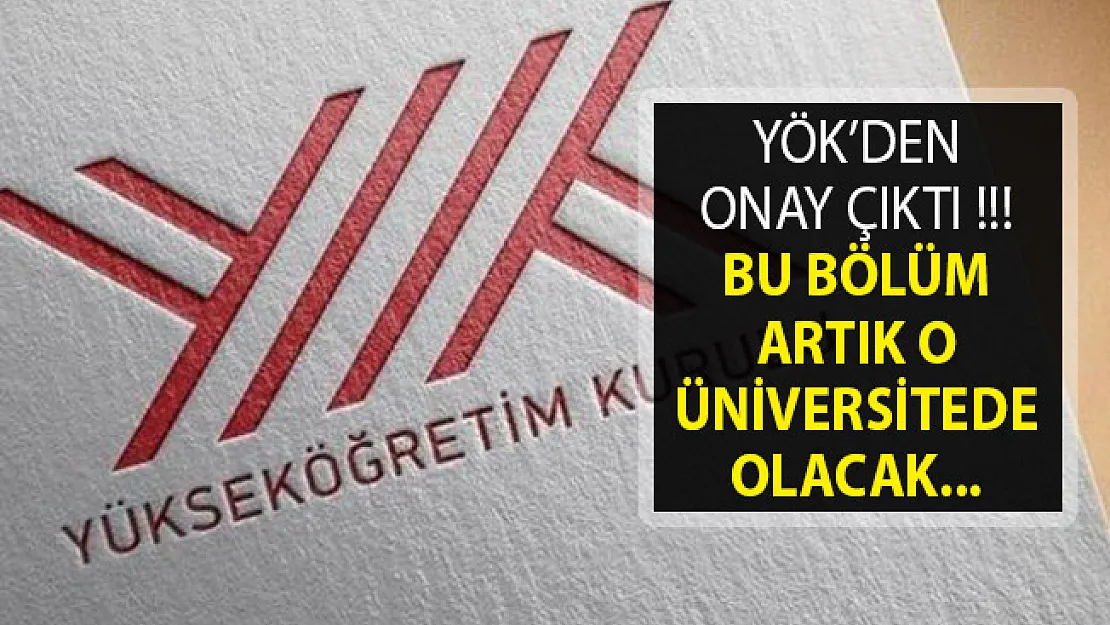 YÖK Onayladı- Bu Bölüm Artık O Üniversitede Olacak